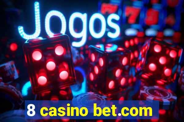 8 casino bet.com